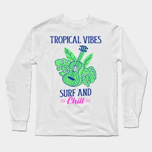 Tropical Vibes Surf & Chill Hawaii Hawaiian Surfer Surfing Long Sleeve T-Shirt